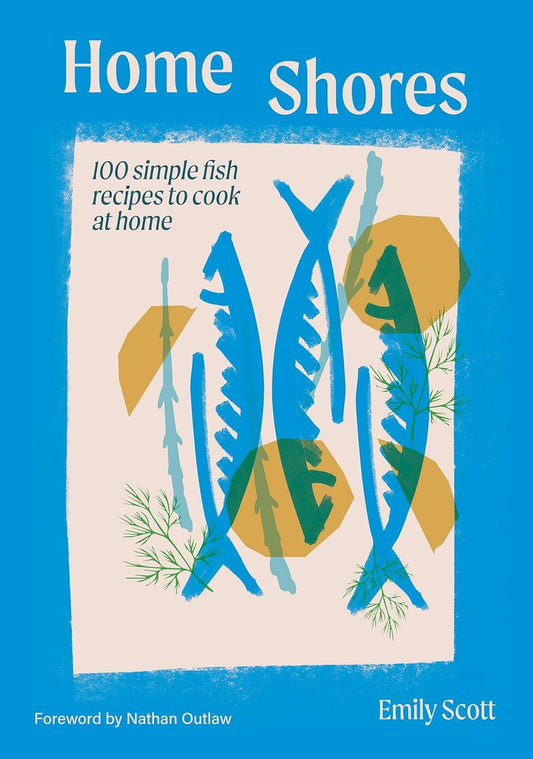 HOME SHORES - 100 SIMPLE FISH RECIPES