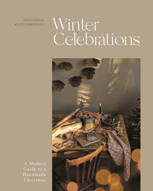 WINTER CELEBRATIONS: A MODERN GUIDE TO A HANDMADE CHRISTMAS